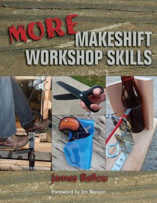 Kniha More Makeshift Workshop Skills James Ballou
