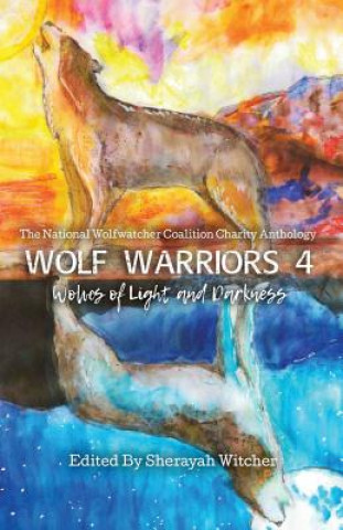 Knjiga Wolf Warriors 4: Wolves of Light and Darkness Sherayah Witcher
