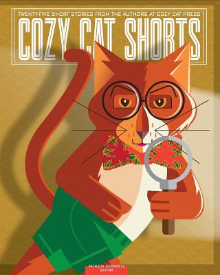 Kniha Cozy Cat Shorts: Twenty-Five Short Stories from the Authors at Cozy Cat Press Patricia Rockwell