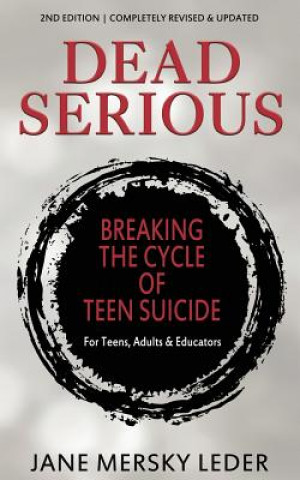 Carte Dead Serious: Breaking the Cycle of Teen Suicide Jane Mersky Leder