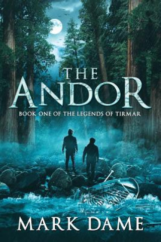 Könyv The Andor: Book One of the Legends of Tirmar Mark Dame