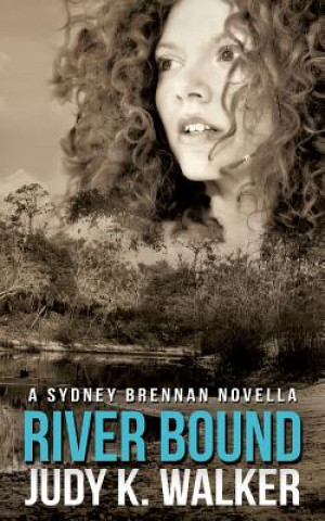 Βιβλίο River Bound: A Sydney Brennan Novella Judy K Walker