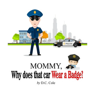 Kniha Mommy Why does that car Wear a Badge? D C Cole