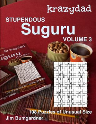 Carte Krazydad Stupendous Suguru Volume 3: 108 Puzzles of Unusual Size Jim Bumgardner