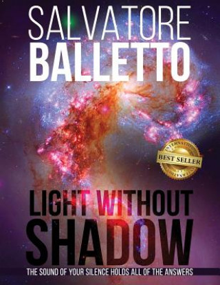 Carte Light Without Shadow: The Sound of Your Silence Holds All of the Answers Salvatore Balletto