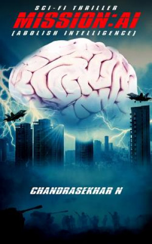 Knjiga Mission: AI (Abolish Intelligence) Chandrasekhar N