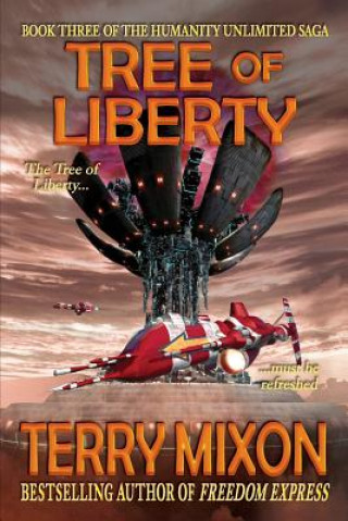 Carte Tree of Liberty: Book 3 of The Humanity Unlimited Saga Terry Mixon