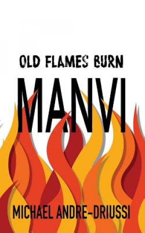 Kniha Old Flames Burn Manvi Michael Andre-Driussi