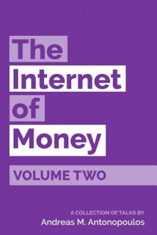 Könyv The Internet of Money Volume Two: A collection of talks by Andreas M. Antonopoulos Andreas M Antonopoulos