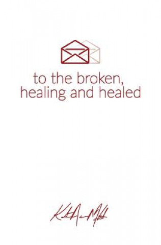 Kniha Letters to the Broken, Healing & Healed Katrina McIntosh