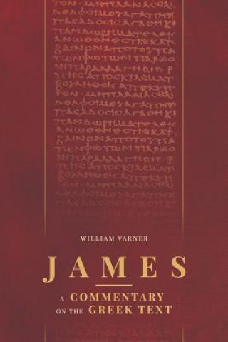 Carte James: A Commentary on the Greek Text William Varner