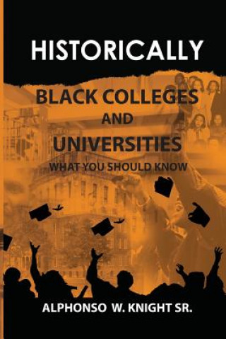 Kniha Historically Black Colleges and Universities: What You Should Know Alphonso W Knight Sr