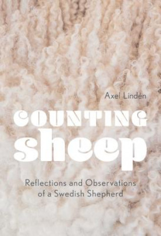 Libro Counting Sheep: Reflections and Observations of a Swedish Shepherd Axel Lindén