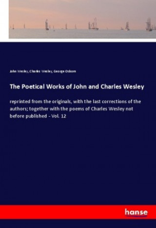 Kniha The Poetical Works of John and Charles Wesley John Wesley