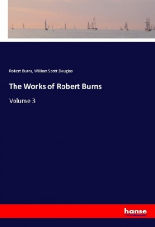 Kniha The Works of Robert Burns Robert Burns