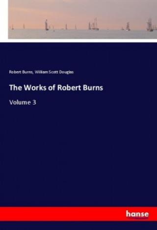 Książka The Works of Robert Burns Robert Burns