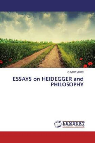 Kniha ESSAYS on HEIDEGGER and PHILOSOPHY A. Kadir Çüçen