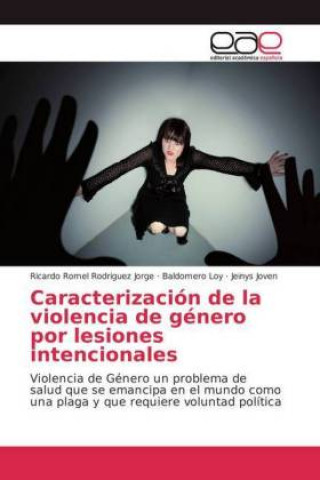 Книга Caracterizacion de la violencia de genero por lesiones intencionales Ricardo Romel Rodriguez Jorge