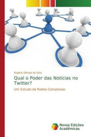 Knjiga Qual o Poder das Noticias no Twitter? Rogério Olímpio da Silva