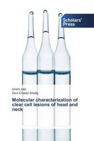 Kniha Molecular characterization of clear cell lesions of head and neck Anshi Jain