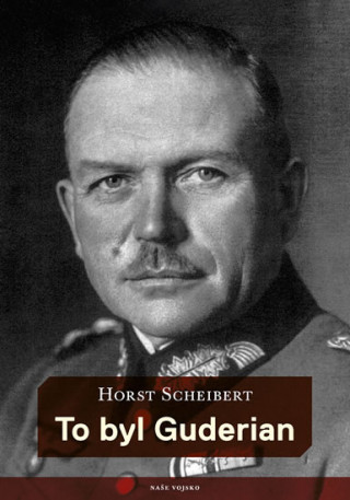 Kniha To byl Guderian Horst Scheibert