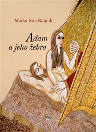 Könyv Adam a jeho žebro Marko Ivan Rupnik