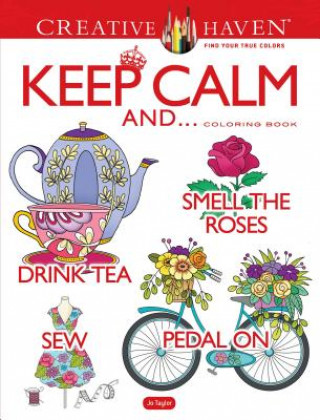 Kniha Creative Haven Keep Calm And... Coloring Book Jo Taylor
