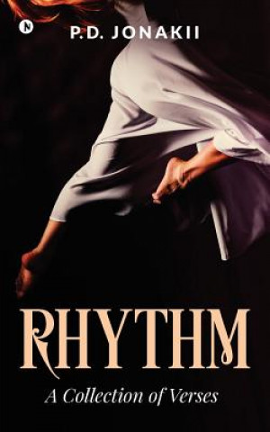 Könyv Rhythm: A Collection of Verses P D Jonakii