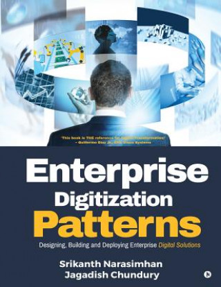 Könyv Enterprise Digitization Patterns: Designing, Building and Deploying Enterprise Digital Solutions Srikanth Narasimhan