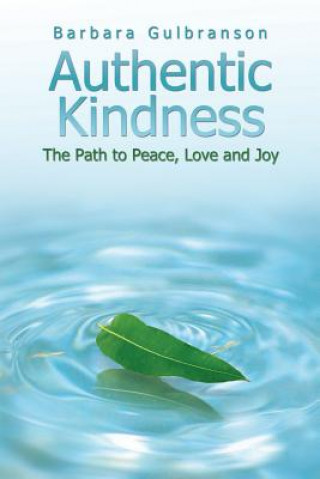 Książka Authentic Kindness: The Path to Peace, Love and Joy Barbara Gulbranson