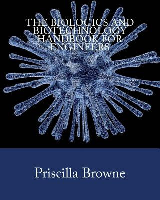 Kniha Biologics and Biotechnology Handbook for Engineers Priscilla Browne