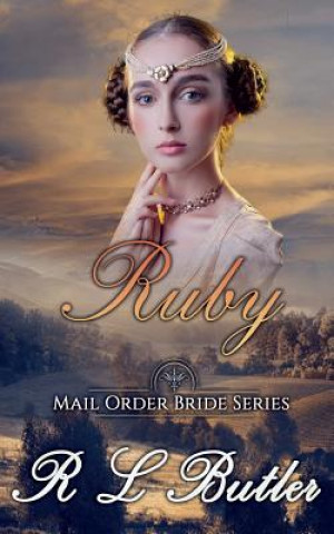 Knjiga Ruby: Mail Order Bride Series R L Butler