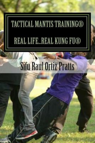 Carte Tactical Mantis Training: Street Self-Defense Applications Sifu Raul Ortiz Pratts
