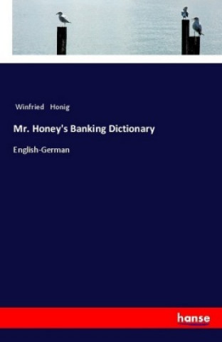 Kniha Mr. Honey's Banking Dictionary Winfried Honig