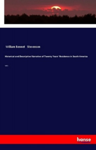 Książka Historical and Descriptive Narrative of Twenty Years' Residence in South America William Bennet Stevenson