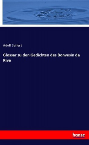 Knjiga Glossar zu den Gedichten des Bonvesin da Riva Adolf Seifert