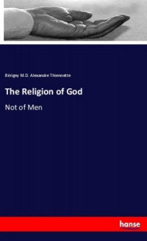 Buch The Religion of God Bérigny M. D. Alexandre Thiennette