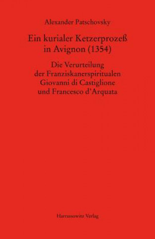 Könyv Ein kurialer Ketzerprozeß in Avignon (1354) Alexander Patschovsky