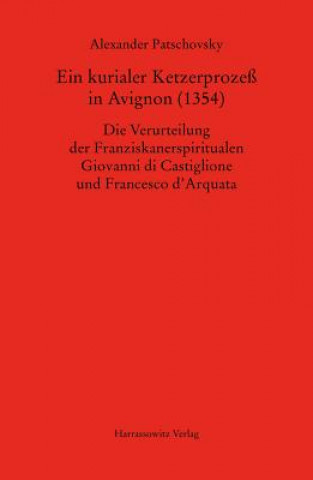 Book Ein kurialer Ketzerprozeß in Avignon (1354) Alexander Patschovsky