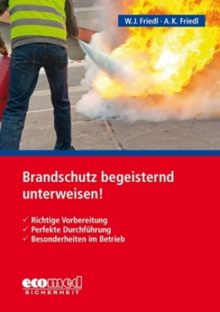 Carte Brandschutz begeisternd unterweisen! Wolfgang J. Friedl