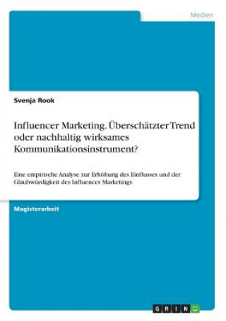 Könyv Influencer Marketing. Überschätzter Trend oder nachhaltig wirksames Kommunikationsinstrument? Svenja Rook
