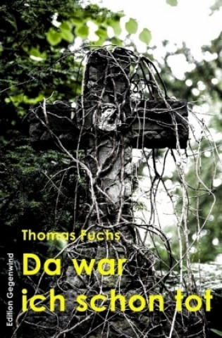 Kniha Da war ich schon tot Thomas Fuchs