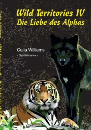 Kniha Wild Territories IV - Die Liebe des Alphas Celia Williams