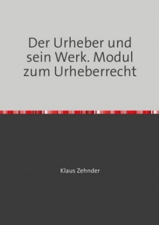 Kniha Der Urheber und sein Werk Klaus Zehnder