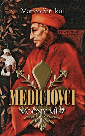 Kniha Mediciovci Matteo Strukul