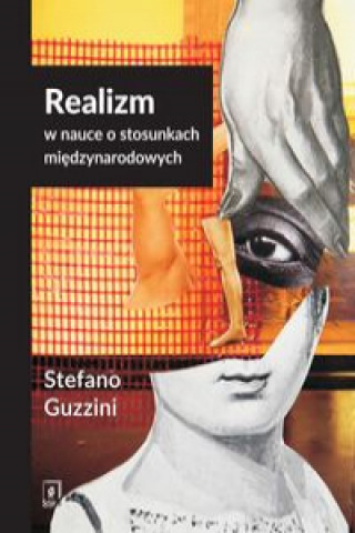 Kniha Realizm w nauce o stosunkach międzynarodowych Guzzini Stefano