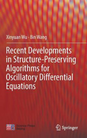 Kniha Recent Developments in Structure-Preserving Algorithms for Oscillatory Differential Equations Bin Wang