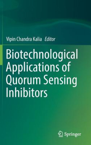 Könyv Biotechnological Applications of Quorum Sensing Inhibitors Vipin Chandra Kalia