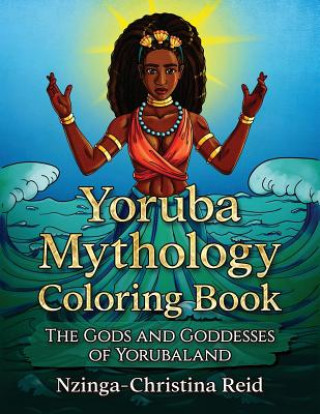 Książka Yoruba Mythology Coloring Book: The Gods and Goddesses of Yorubaland Nzinga-Christina Reid