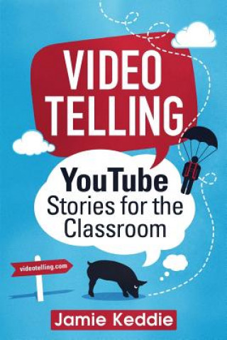 Kniha Videotelling: YouTube Stories for the Classroom Jamie Keddie